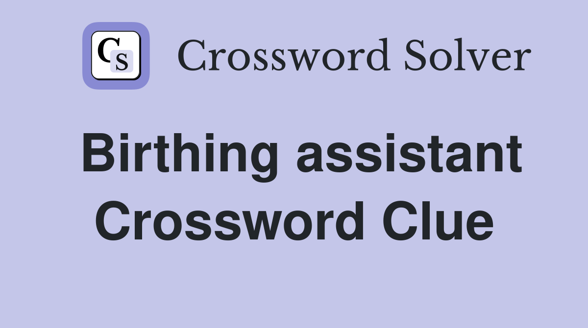 Birthing assistant crossword clue answers crossword solver